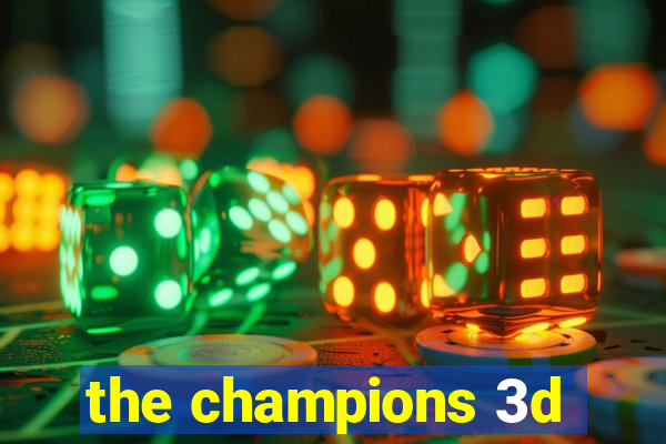 the champions 3d